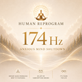 174 Hz Anxious Mind Shutdown — Stop the Loop | Human Reprogram