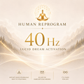 40 Hz Lucid Dream Activation — Enter Dream Awareness | Human Reprogram
